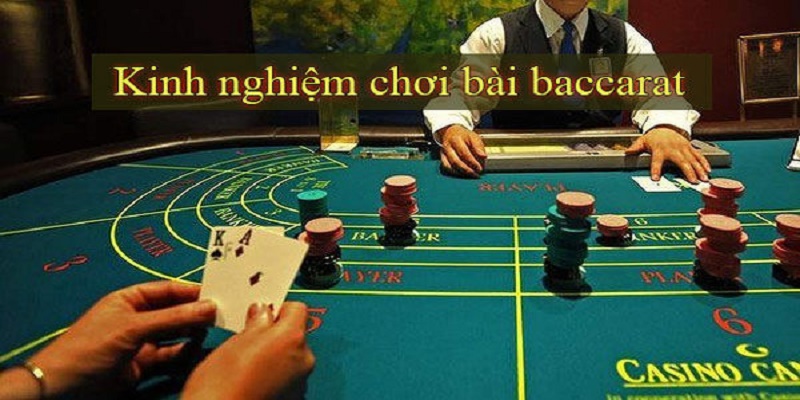 Cách Chơi Baccarat Cùng Chiến Thuật Chơi Luôn Thắng Cho Tân Thủ 