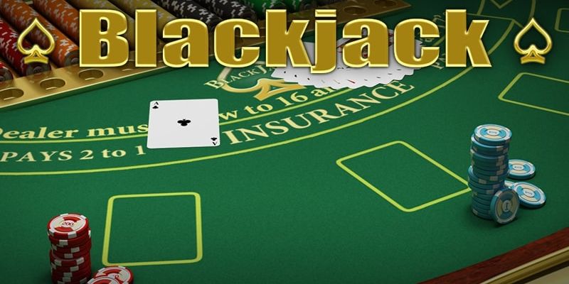 Blackjack - Game đánh bài thú vị nhất 2023